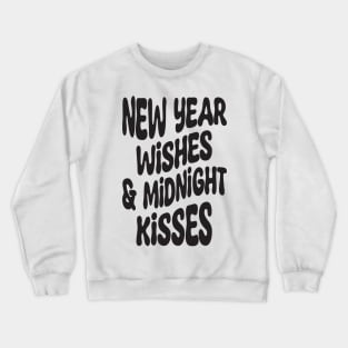 New Year Wishes Midnight Kisses Crewneck Sweatshirt